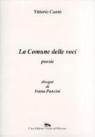 La comune delle voci di Vittorio Cantù edito da Vicolo del Pavone