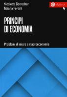 Principi di economia. Problemi di micro e macroeconomia di Nicoletta Corrocher, Tiziana Foresti edito da EGEA Tools