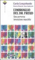 L' imbroglio del Dr. Freud. Una perversa invenzione maschile di Carla Longobardo, Sara Andreotti, Monica Bianchi edito da Prospettiva