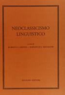 Neoclassicismo linguistico edito da Bulzoni