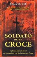 Soldato della croce. L'affascinante storia di un musulmano che ha incontrato Cristo di Samuel Lee edito da Publielim