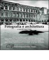 Fotografia e architettura di Carlo Cresti edito da Pontecorboli Editore