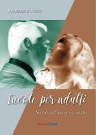 Favole per adulti. Novelle dell'amore raccontato di Francesco Tucci edito da Mediabooks