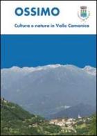 Ossimo: cultura e natura in Valle Camonica di Luca Giarelli edito da Youcanprint
