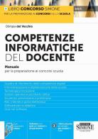 Competenze informatiche del docente. Manuale per la preparazione ai concorsi scuola. Quadro di riferimento delle competenze digitali. Informatizzazione e digitalizza di Olimpia Del Vecchio edito da Edizioni Giuridiche Simone