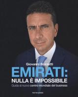 Emirati: nulla è impossibile. Guida al nuovo centro mondiale del business di Giovanni Bozzetti edito da Mondadori Electa