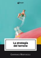 La strategia del terrone di Gianfranco Martuscelli edito da Dialoghi