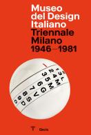 Museo del Design Italiano. Triennale Milano 1946 -1981. Ediz. illustrata edito da Electa