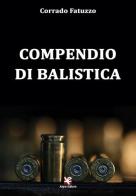 Compendio di balistica di Corrado Fatuzzo edito da Algra