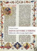 Dante lettore a Verona. Biblioteche e libri al tempo degli Scaligeri di Caterina Crestani edito da Il Poligrafo