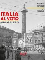 Italia al voto. Quando il web era la strada di Maurizio Riccardi, Giovanni Currado, Flavia Scalambretti edito da AGR