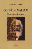 Gesù e Marx. Una società giusta di Lorenzo Tibaldo edito da Le Piccole Pagine
