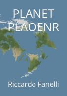 Planet plaoenr di Riccardo Fanelli edito da Autopubblicato