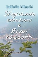 Sfogliando emozioni e brevi racconti di Raffaella Villaschi edito da Youcanprint