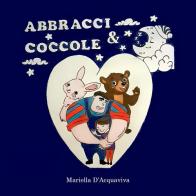 Abbracci & coccole di Mariella D'Acquaviva edito da Youcanprint
