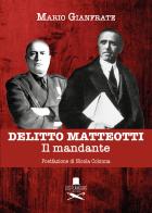 Delitto Matteotti. Il mandante di Mario Gianfrate edito da Les Flâneurs Edizioni