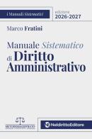 Manuale sistematico di diritto amministrativo 2026-2027 di Marco Fratini edito da Neldiritto Editore