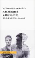 Umanesimo e resistenza. Storie di altri piccoli maestri di Carla Poncina Dalla Palma edito da Ronzani Numeri