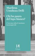 Chi ha paura del lupo bianco? C'era una volta il razzismo consapevole di Marilena Umuhoza Delli edito da Il Margine (Trento)