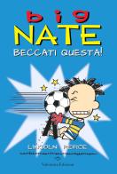 Big Nate. Beccati questa! di Lincoln Peirce edito da Valentina Edizioni