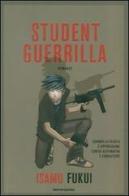 Student guerrilla di Isamu Fukui edito da Mondadori
