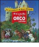 Il castello dell'orco cattivo di Tony Wolf, Anna Casalis edito da Dami Editore