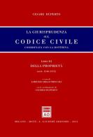 La giurisprudenza sul Codice civile. Coordinata con la dottrina. LibroIII: Della proprietà. Artt. 1140-1172 di Cesare Ruperto edito da Giuffrè