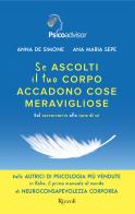 Se ascolti il tuo corpo accadono cose meravigliose. Dal sovraccarico alla cura di sé di Anna De Simone, Ana Maria Sepe edito da Rizzoli