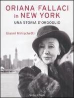 Oriana Fallaci in New York. Una storia d'orgoglio di Gianni Minischetti edito da Sperling & Kupfer