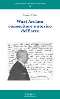 Wart Arslan: conoscitore e storico dell'arte di Monica Visioli edito da Cisalpino