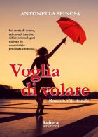 Voglia di volare. Racconti di donne di Antonella Spinosa edito da Kubera Edizioni