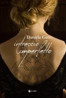 Intreccio imperfetto di Daniela Gatto edito da Cignonero