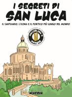 La leggenda, la storia e i «segreti» della madonna di San Luca edito da Minerva Edizioni (Bologna)