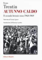 Autunno caldo. Il secondo biennio rosso (1968-1969). Intervista di Guido Liguori di Bruno Trentin edito da Editori Riuniti Univ. Press