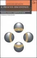 Il presente discontinuo. Esperienza, coscienza e soggettività nel neonato di Stefano Benzoni edito da Il Saggiatore