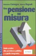 Una pensione su misura di Domenico Comegna, Roberto Bagnoli edito da Etas
