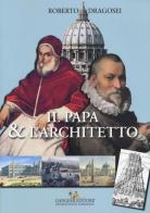 Il papa & l'architetto di Roberto Dragosei edito da Gangemi Editore