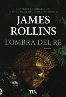 L' ombra del re di James Rollins edito da TEA