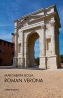 Roman Verona di Margherita Bolla edito da Cierre Edizioni