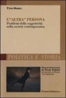 L' «altra persona». Problemi della soggettività nella società contemporanea di Tito Marci edito da Franco Angeli