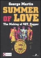 Summer of love. The making of «Sgt. Pepper». Ediz. italiana di George Martin edito da Coniglio Editore