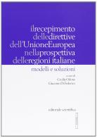 Il recepimento delle direttive dell'Unione Europea nella prospettiva delle regioni italiane. Modelli e soluzioni edito da Editoriale Scientifica