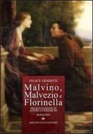 Malvino, Malvezio e Florinella di Felice Venditti edito da Sacco