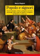 Popolo e signori. Storie di streghe, schiavi, pellegrini, mercanti, ammiragli, dogi e papi tra Liguria e Lunigiana, dal Medioevo al Seicento di Marco Biagioni edito da Giacché Edizioni