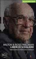 Liberi di scegliere. Una prospettiva personale di Milton Friedman, Rose Friedman edito da IBL Libri