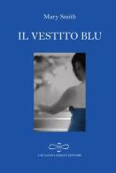 Il vestito blu di Mary Smith edito da Giuliano Ladolfi Editore