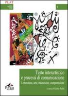 Testo interartistico e processi di comunicazione. Letteratura, arte, traduzione, comprensione edito da Pensa Multimedia