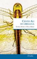 Cento ali di libellula di Elvira Apone, Olga Merli edito da L'Erudita