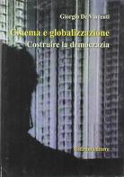 Cinema e globalizzazione. Costruire la democrazia di Giorgio De Vincenti edito da Bulzoni