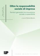 Oltre la responsabilità sociale di impresa. Territori generativi tra innovazione sociale e sostenibilità edito da Padova University Press